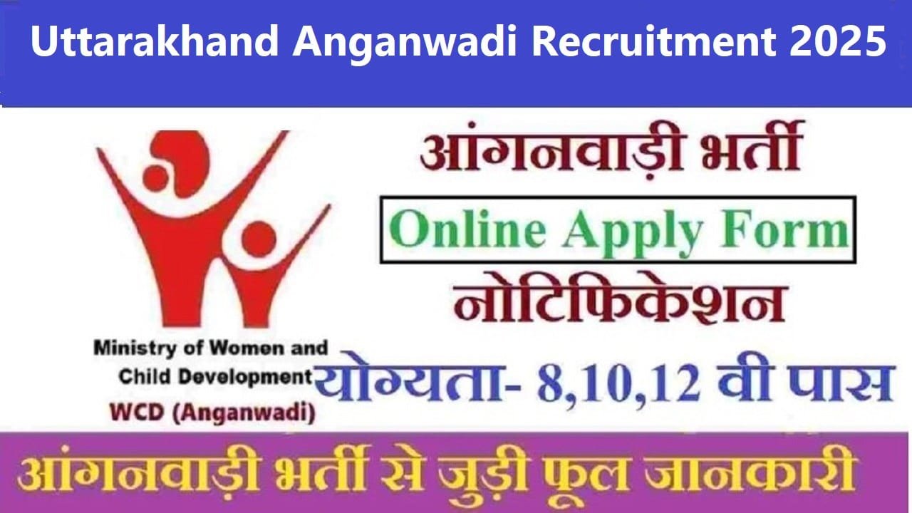 WCD Uttarakhand Anganwadi Worker Recruitment 2025